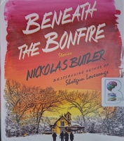 Beneath The Bonfire - Stories written by Nickola Butler performed by Holter Graham and Luke Daniels on Audio CD (Unabridged)
